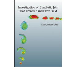 Investigation of synthetic jets heat transfer and flow field, di Carlo S. G. -ER