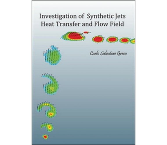 Investigation of synthetic jets heat transfer and flow field, di Carlo S. G. -ER