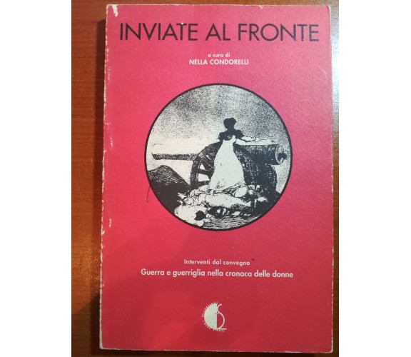 Inviate al fronte - Nella Condorelli -  Libera Stampa - 1992 - M