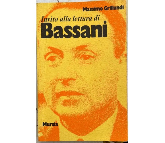 Invito alla lettura di Bassani di Massimo Grillandi, 1976, Mursia