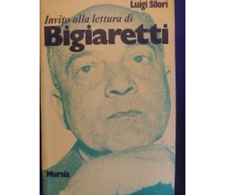 Invito alla lettura di Bigiaretti - Luigi Silori,  1977,  Mursia - S