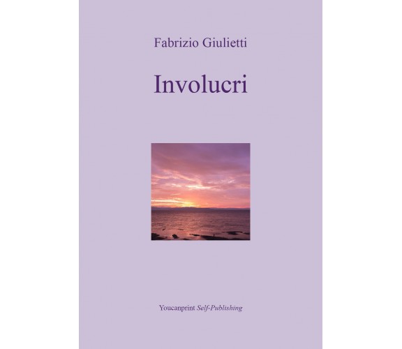 Involucri di Fabrizio Giulietti,  2018,  Youcanprint