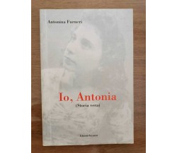 Io, Antonia - A. Furneri - Edizioni Incontri - 2011 - AR