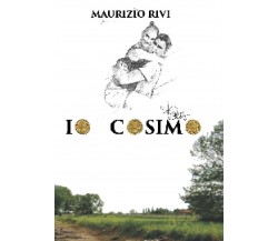 Io Cosimo	 di Maurizio Rivi,  2020,  Maurizio Rivi