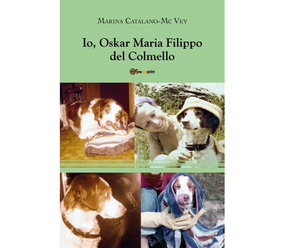  Io, Oskar Maria Filippo del Colmello - Marina Catalano Mcvey, 2019, Youcanprint