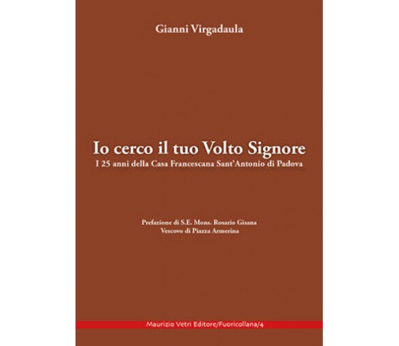 Io cerco il tuo volto Signore. I 25 anni della Casa Francescana Sant’Antonio di 