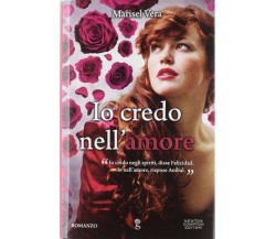 Io credo nell'amore - Marisel Vera - Newton & Compton,2012 - A