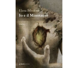 Io e il Minotauro - Elena Bibolotti - Giazira - 2020