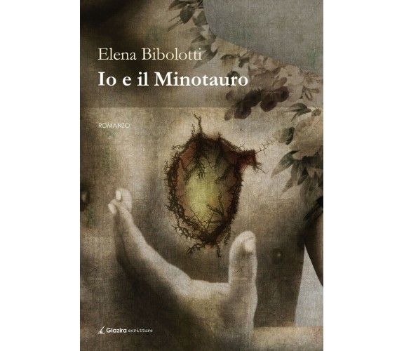 Io e il Minotauro - Elena Bibolotti - Giazira - 2020