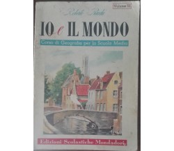 Io e il mondo - Roberto Pracchi - Mondadori,1954 - A