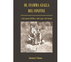 Io, fiamma gialla del confine di Salvatore F. Romeo,  2022,  Youcanprint