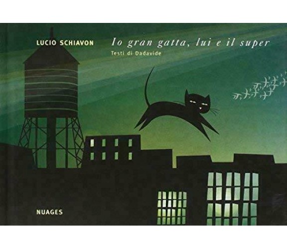 Io gran gatta, lui e il super di Lucio Schiavon, Dadavide,  2006,  Nuages