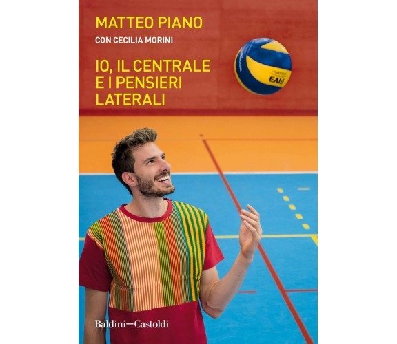 Io, il centrale e i pensieri laterali - Matteo Piano, Cecilia Morini - 2019