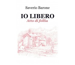 Io libero	 di Saverio Barone,  2020,  Youcanprint