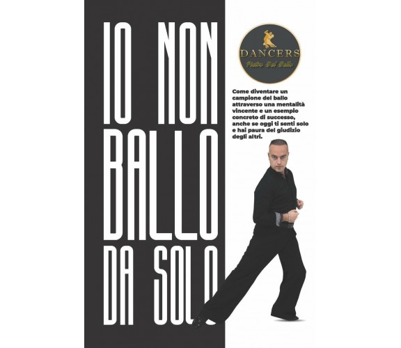 Io non ballo da solo - Pietro Del Bello - Autopubblicato, 2020