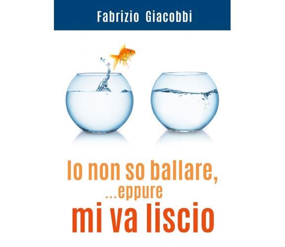 Io non so ballare, ...eppure mi va liscio di Fabrizio Giacobbi,  2021,  Youcanpr