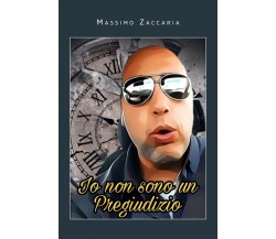 Io non sono un Pregiudizio	 di Massimo Zaccaria,  2021,  Youcanprint