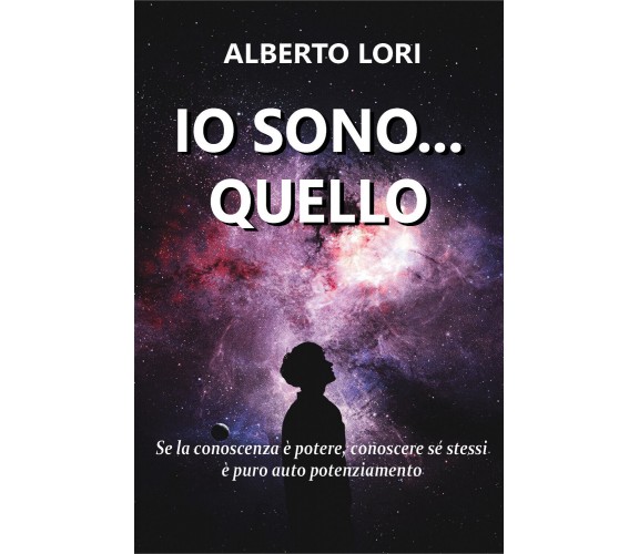 Io sono... Quello di Alberto Lori,  2020,  Youcanprint