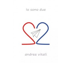 Io sono due	 di Andrea Vitali, 2023, Youcanprint