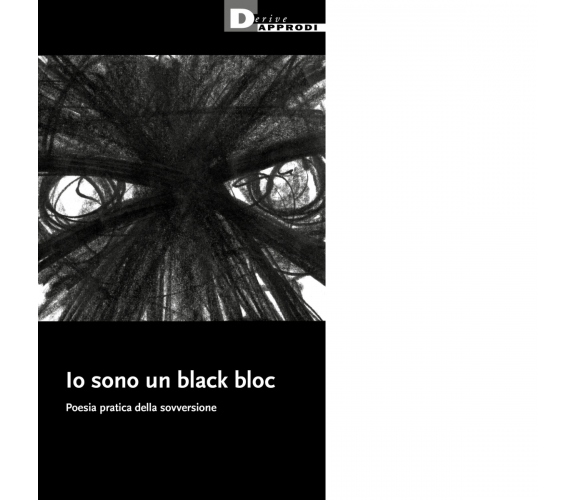 Io sono un black bloc. Poesia e pratica della sovversione - AA.VV. - 2021