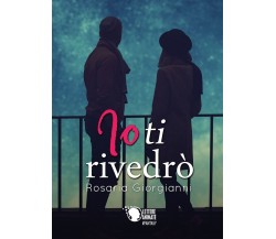 Io ti rivedrò	 di Rosaria Giorgianni,  2018,  Lettere Animate