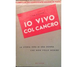 Io vivo col cancro- Edna Kaehele- Richter-1953-M