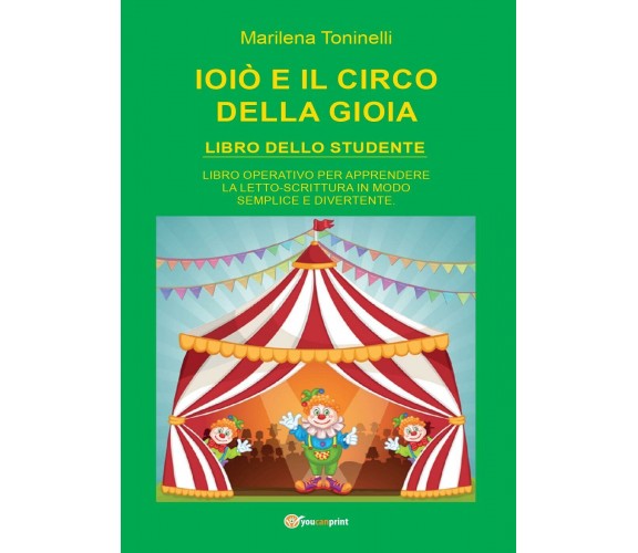 Ioiò e il circo della gioia. Libro dello studente - Marilena Toninelli,  2017 -P