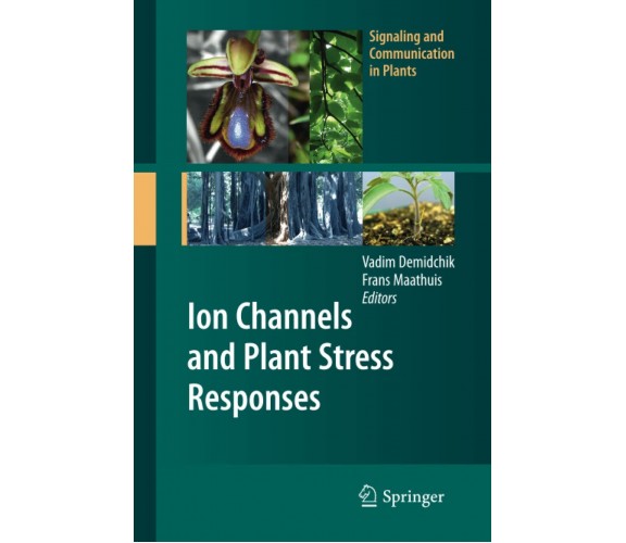 Ion Channels and Plant Stress Responses - Vadim Demidchik - Springer, 2012