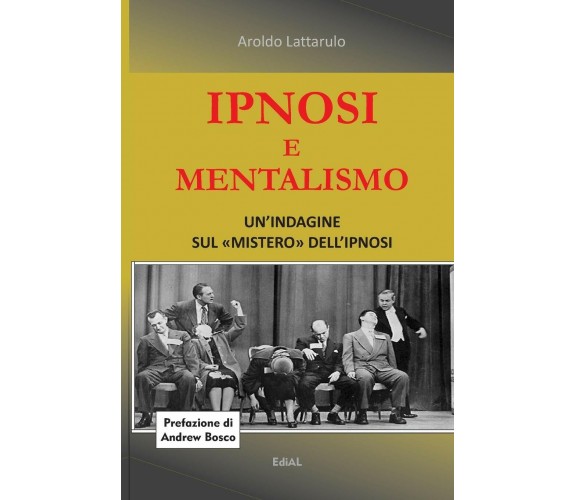 Ipnosi e Mentalismo - Aroldo Lattarulo - lulu.com, 2016