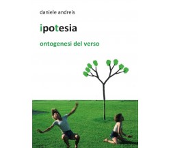 Ipotesia	 di Daniele Andreis,  2016,  Youcanprint