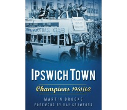 Ipswich Town: Champions 1961/62 - Rob Hadgraft - Desert, 2011