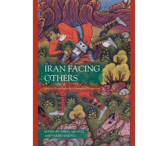 Iran Facing Others - A. Amanat  - Palgrave, 2016