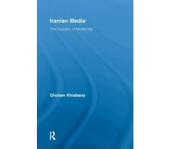 Iranian Media - Gholam Khiabany - Routledge, 2013