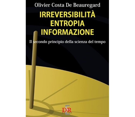 Irreversibilità entropia informazione. Il secondo principio della scienza del te