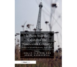 Is Paris Still the Capital of the Nineteenth Century? - Hollis Clayson - 2019