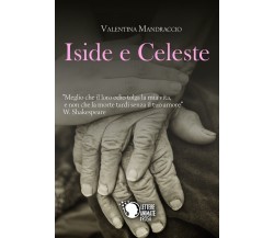 Iside e Celeste	 di Valentina Mandraccio,  2017,  Lettere Animate Editore