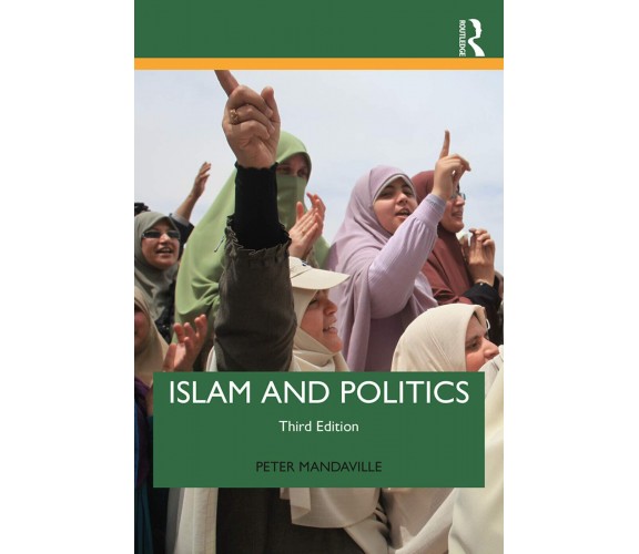 Islam And Politics (3rd Edition) - Peter Mandaville - Routledge, 2020