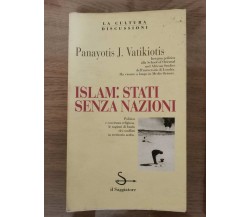 Islam: Stati senza nazioni - P.J. Vatikiotis - Il Saggiatore - 1993 - AR