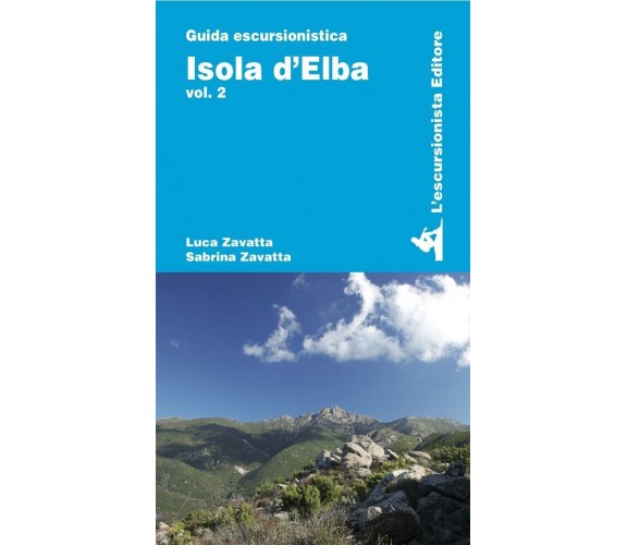 Isola d’Elba. Vol. 2 – Guida Escursionistica di Luca Zavatta, Sabrina Zavatta, 