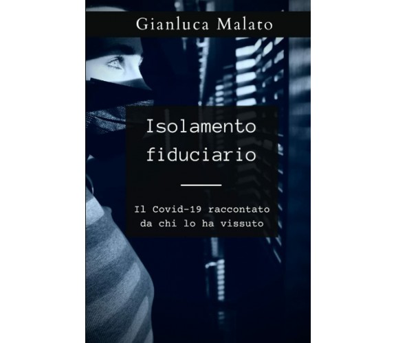 Isolamento fiduciario di Gianluca Malato,  2021,  Indipendently Published