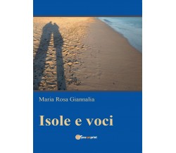 Isole e voci	 di Maria Rosa Giannalia,  2016,  Youcanprint