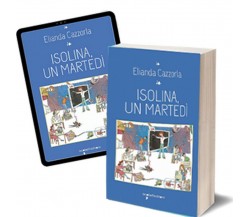 Isolina, un martedì	 di Elianda Cazzorla,  2019,  Iacobelli Editore