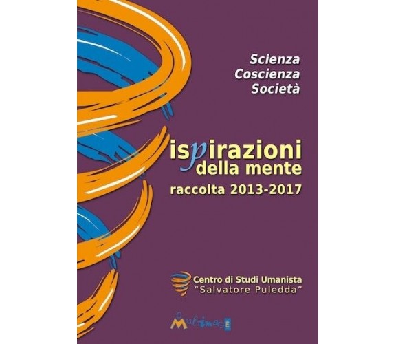 Ispirazioni della mente. Raccolta degli interventi pubblici 2013-2017 del Centro