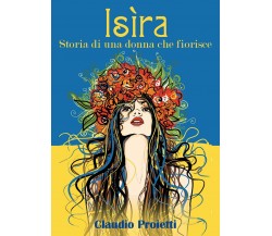 Isìra (Storia di una donna che fiorisce)	 di Claudio Proietti,  2020,  Youcanpri