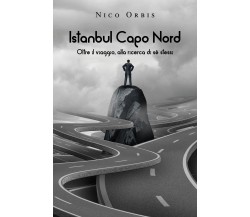 Istanbul Capo Nord di Nico Orbis, 2021, Youcanprint