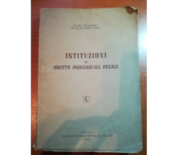 Istituzioni di diritto processuale penale - L.Scarano - Napoli - 1956 - M