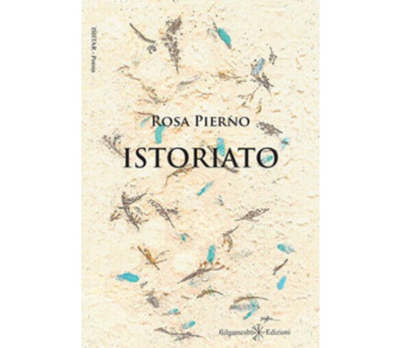 Istoriato di Rosa Pierno,  2020,  Gilgamesh Edizioni