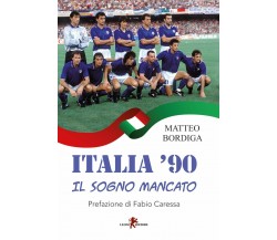 Italia '90. Il sogno mancato - Matteo Bordiga - Leone, 2018