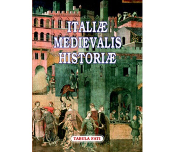 Italiae medievalis historiae. Premio letterario philobiblon 2006 di L. Molinini,