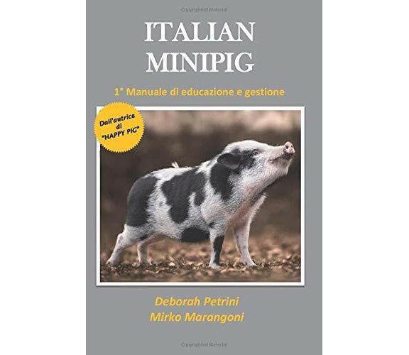 Italian Minipig 1° Manuale Di Educazione e Gestione di Mirko Marangoni, Deborah 